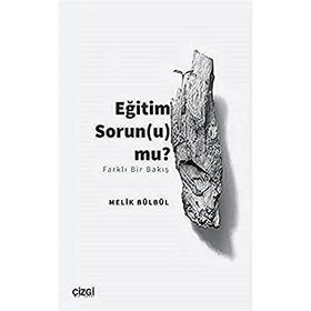 Eğitim Sorunu Mu Farklı Bir Bakış Melik Bülbül - Çizgi Kitabevi