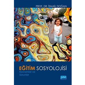 Eğitim Sosyolojisi-Kavramlar ve Sorunlar - İsmail Doğan