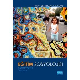 Eğitim Sosyolojisi-Kavramlar ve Sorunlar - İsmail Doğan
