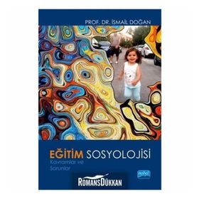 Eğitim Sosyolojisi-Kavramlar ve Sorunlar - İsmail Doğan