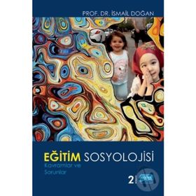 Eğitim Sosyolojisi-Kavramlar ve Sorunlar - İsmail Doğan