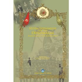 EĞITIM TARIHIMIZDE DIPLOMALAR (1840-1950) DAĞCAN OLCAY PERK KOLEKSIYONU - HALUK PERK;İSMAIL GÜNAY PAKSOY