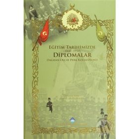 EĞITIM TARIHIMIZDE DIPLOMALAR (1840-1950) DAĞCAN OLCAY PERK KOLEKSIYONU - HALUK PERK;İSMAIL GÜNAY PAKSOY