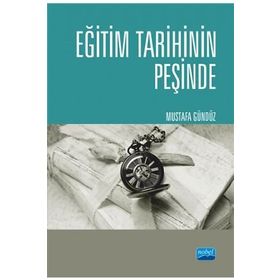 Eğitim Tarihinin Peşinde - Türkiyede Eğitim Tarihçiliği ve Güncel Tetkikler - Mustafa Gündüz