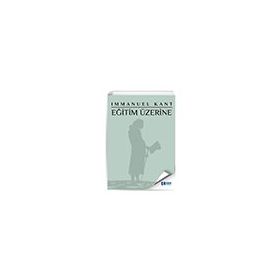 Eğitim Üzerine-Immanuel Kant-Şen Yayınları