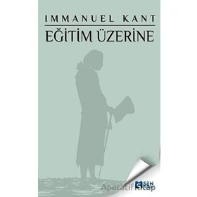 Eğitim Üzerine-Immanuel Kant-Şen Yayınları