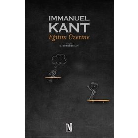 EĞİTİM ÜZERİNE RUHUN EĞİTİMI-AHLAKI EĞİTİM-PRATIK EĞİTİM - IMMANUEL KANT