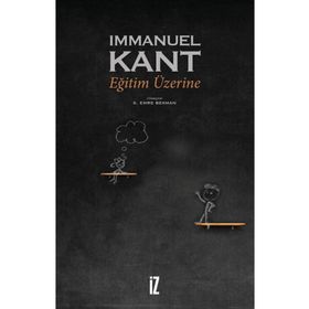 EĞİTİM ÜZERİNE RUHUN EĞİTİMI-AHLAKI EĞİTİM-PRATIK EĞİTİM - IMMANUEL KANT