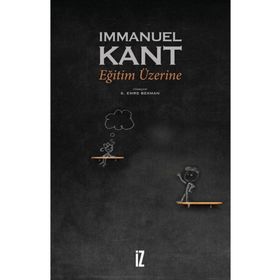 EĞİTİM ÜZERİNE RUHUN EĞİTİMI-AHLAKI EĞİTİM-PRATIK EĞİTİM - IMMANUEL KANT