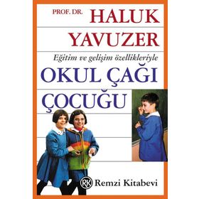Eğitim Ve Gelişim Özellikleriyle Okul Çağı Çocuğu - Haluk Yavuzer