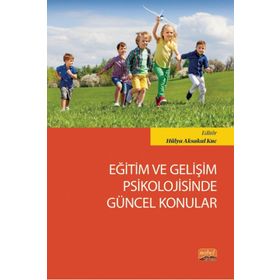 Eğitim ve Gelişim Psikolojisinde Güncel Konular Hülya Aksakal Kuc