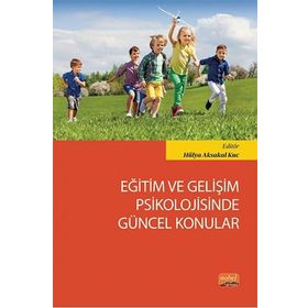 Eğitim ve Gelişim Psikolojisinde Güncel Konular Hülya Aksakal Kuc