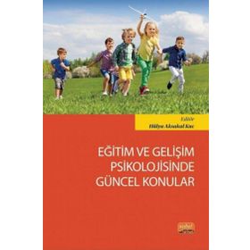 Eğitim ve Gelişim Psikolojisinde Güncel Konular Hülya Aksakal Kuc