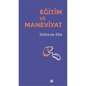 Eğitim Ve Maneviyat - Zehra Ez-Zire