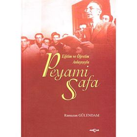 EĞİTİM VE ÖĞRETİM ANLAYIŞIYLA PEYAMI SAFA - RAMAZAN GÜLENDAM