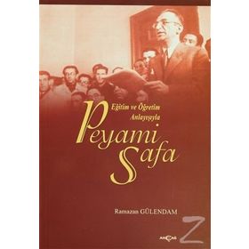 EĞİTİM VE ÖĞRETİM ANLAYIŞIYLA PEYAMI SAFA - RAMAZAN GÜLENDAM