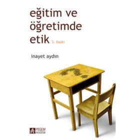 EĞİTİM VE ÖĞRETİMDE ETIK - İNAYET AYDIN
