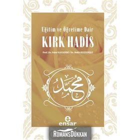 EĞITIM VE ÖĞRETIME DAIR KIRK HADIS - FAHRI KAYADIBI;BEKIR KUZUDIŞLI