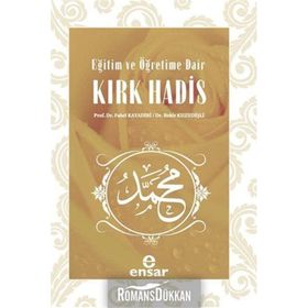 EĞITIM VE ÖĞRETIME DAIR KIRK HADIS - FAHRI KAYADIBI;BEKIR KUZUDIŞLI