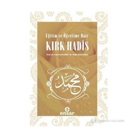 EĞITIM VE ÖĞRETIME DAIR KIRK HADIS - FAHRI KAYADIBI;BEKIR KUZUDIŞLI