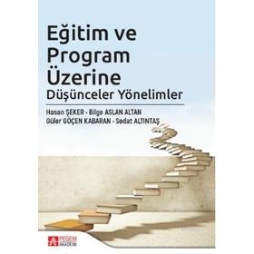 Eğitim ve Program Üzerine Düşünceler Yönelimler - Pegem Akademi Yayıncılık