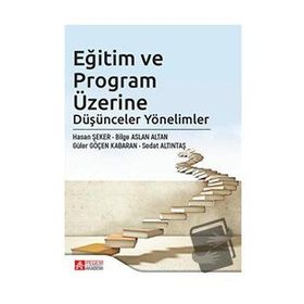 Eğitim ve Program Üzerine Düşünceler Yönelimler - Pegem Akademi Yayıncılık
