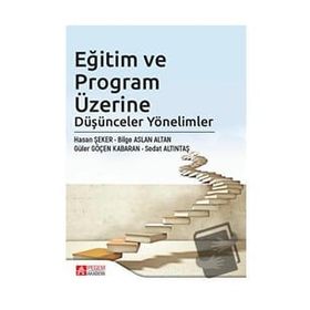 Eğitim ve Program Üzerine Düşünceler Yönelimler - Pegem Akademi Yayıncılık