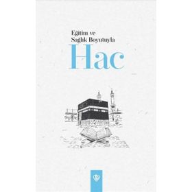 Eğitim ve Sağlık Boyutuyla Hac-Türkiye Diyanet Vakfı Yayınları