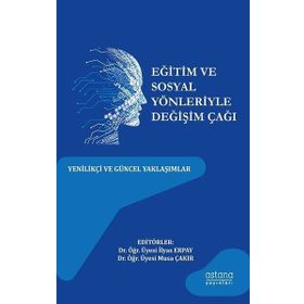 Eğitim ve Sosyal Yönleriyle Değişim Çağı Astana Yayınları