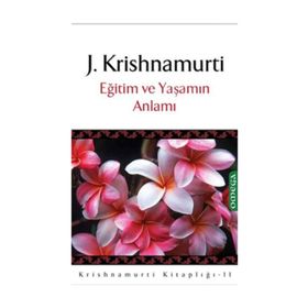 EĞİTİM VE YAŞAMIN ANLAMI - JIDDU KRISHNAMURTI