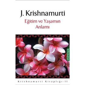 EĞİTİM VE YAŞAMIN ANLAMI - JIDDU KRISHNAMURTI