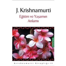 EĞİTİM VE YAŞAMIN ANLAMI - JIDDU KRISHNAMURTI