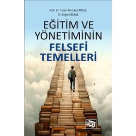 Eğitim ve Yönetiminin Felsefi Temelleri - Anı Yayıncılık