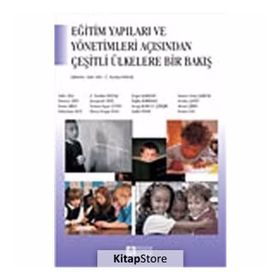 EĞİTİM YAPILARI VE YÖNETİMLERİ AÇISINDAN ÇEŞİTLİ ÜLKELERE BAKIŞ - KOLEKTIF