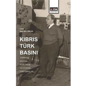 Eğitim Yayınevi Kıbrıs Türk Basını: Tarihsel-Siyasal- Kurumsal ve Güncel Tartışmalar