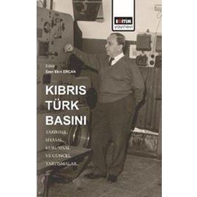 Eğitim Yayınevi Kıbrıs Türk Basını: Tarihsel-Siyasal- Kurumsal ve Güncel Tartışmalar
