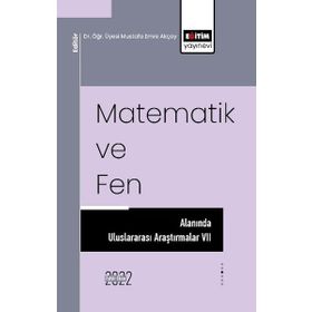 Eğitim Yayınevi Matematik ve Fen Alanında Uluslararası Araştırmalar 7