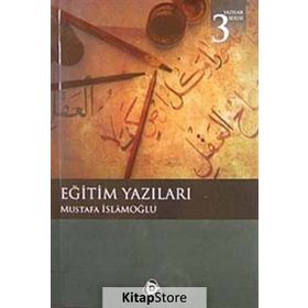 EĞİTİM YAZILARI - MUSTAFA İSLAMOĞLU