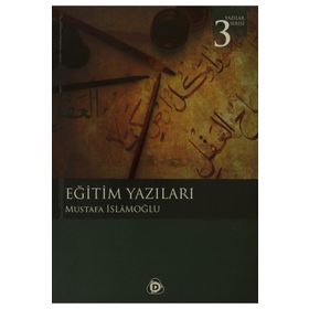 EĞİTİM YAZILARI - MUSTAFA İSLAMOĞLU