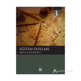 EĞİTİM YAZILARI - MUSTAFA İSLAMOĞLU