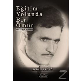 Eğitim Yolunda Bir Ömür - Şaban Erdağ