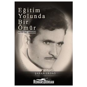 Eğitim Yolunda Bir Ömür - Şaban Erdağ