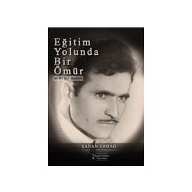 Eğitim Yolunda Bir Ömür - Şaban Erdağ