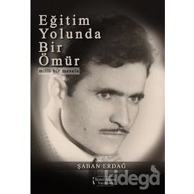 Eğitim Yolunda Bir Ömür - Şaban Erdağ