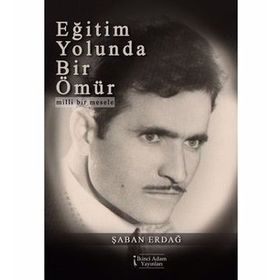 Eğitim Yolunda Bir Ömür - Şaban Erdağ
