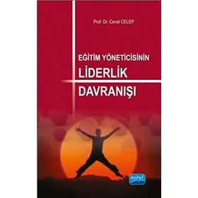 Eğitim Yöneticisinin Liderlik Davranışı - Cevat Celep