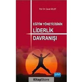 Eğitim Yöneticisinin Liderlik Davranışı - Cevat Celep