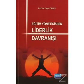 Eğitim Yöneticisinin Liderlik Davranışı - Cevat Celep