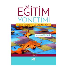 Eğitim Yönetimi Alanın Temelleri ve Çağdaş Yönelimler-Anı Yayıncılık
