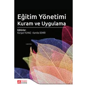 Eğitim Yönetimi Kuram ve Uygulama - Pegem Akademi Yayıncılık